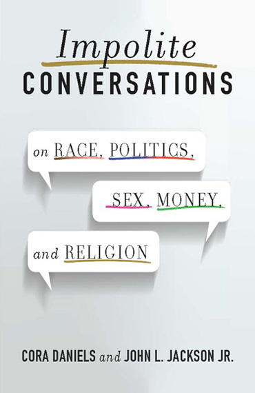 Impolite Conversations by Cora Daniels and John L. Jackson, Jr.